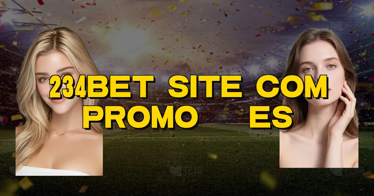 234Bet Site Com Promoções Oficial