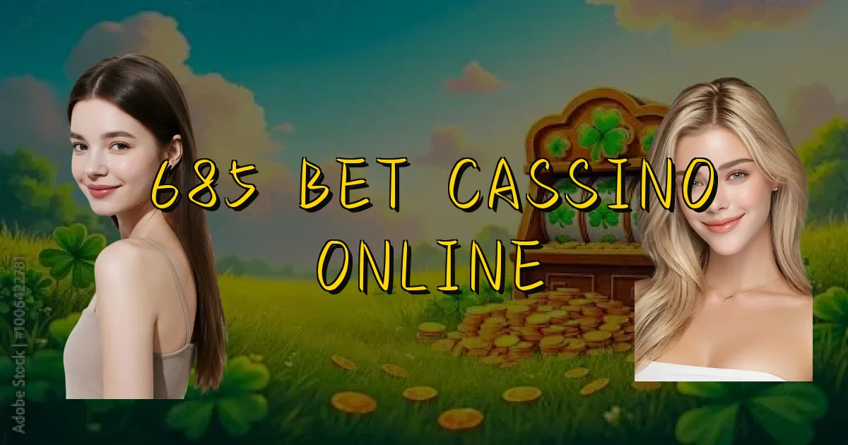 685 Bet Cassino Online Oficial