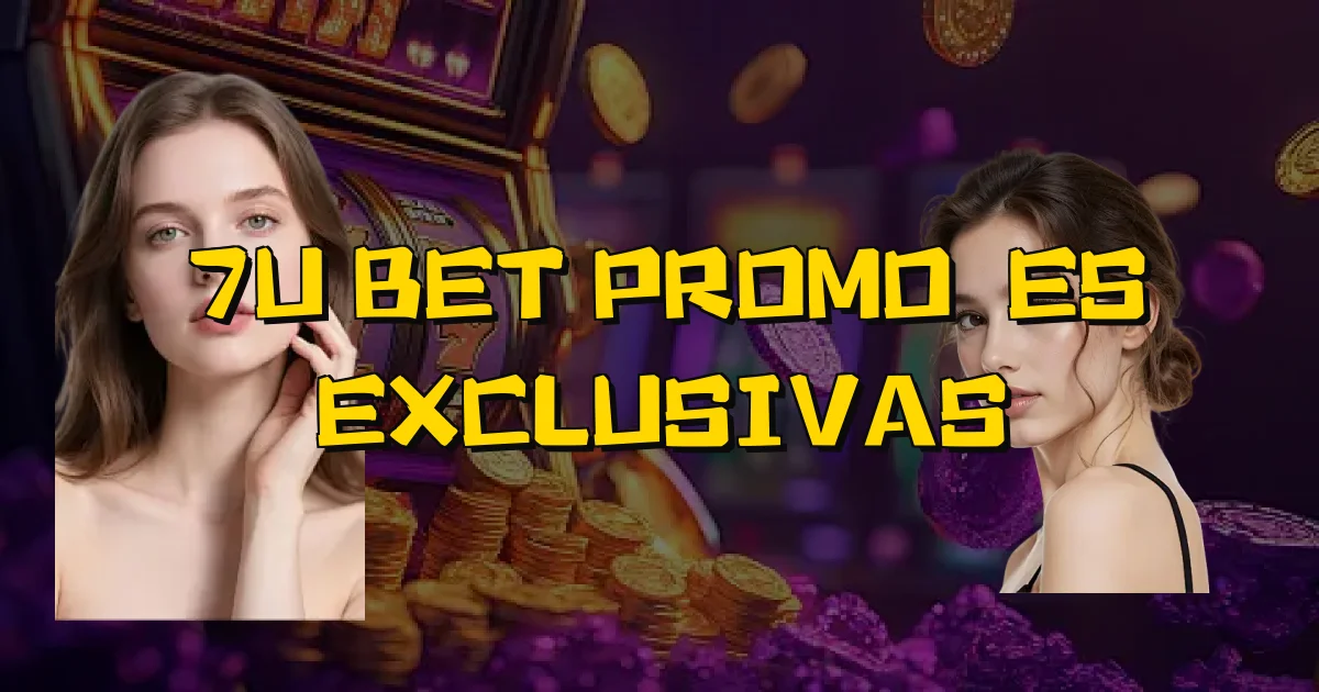 7U Bet Promoções Exclusivas Oficial