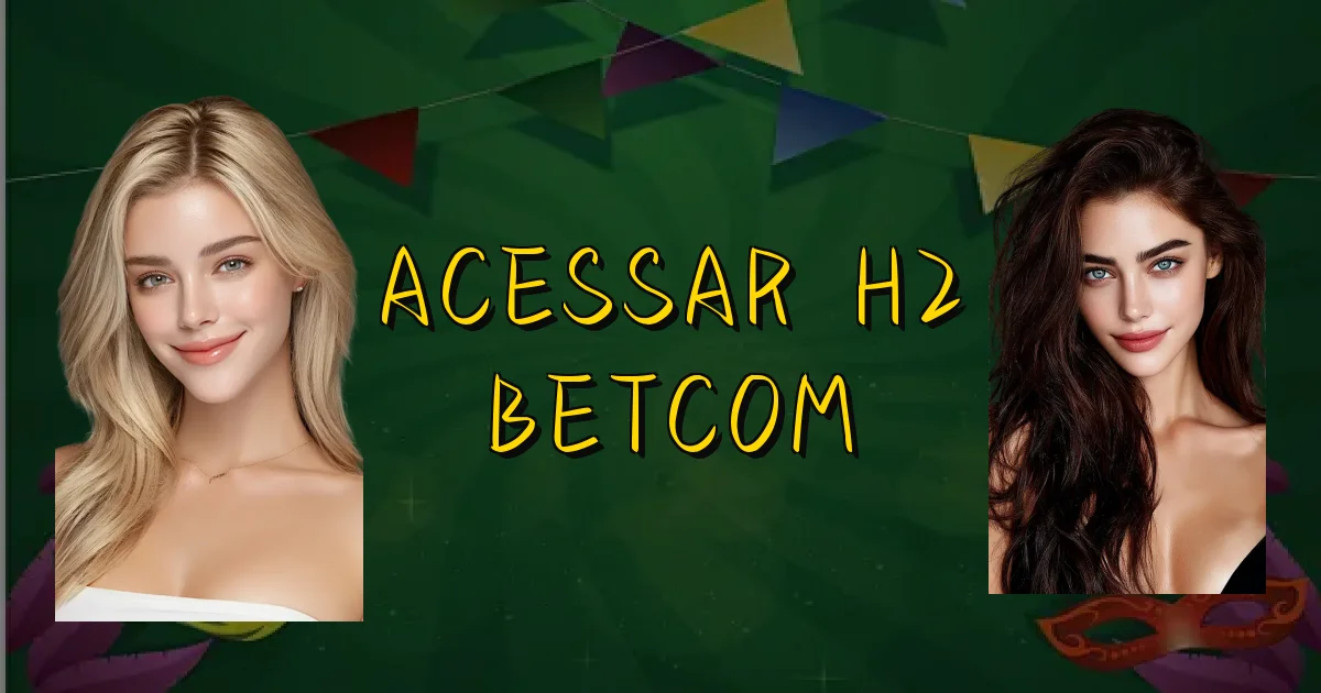 Acessar H2 Betcom Oficial