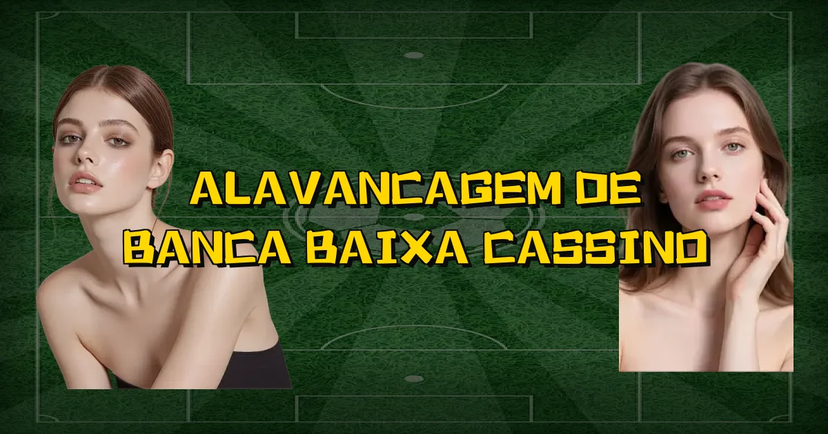 Alavancagem De Banca Baixa Cassino Oficial