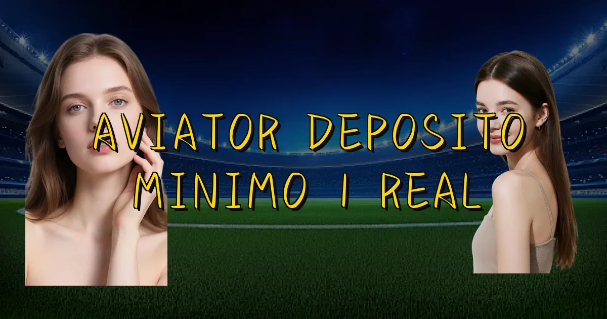 Aviator Deposito Minimo 1 Real Oficial