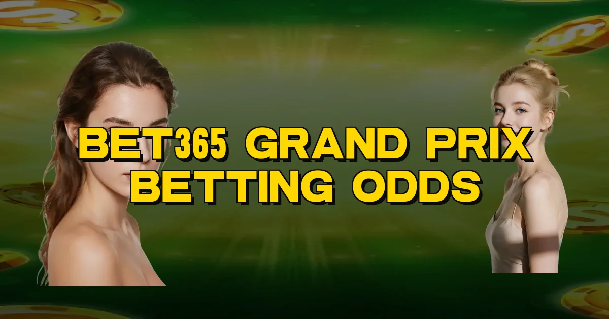 Bet365 Grand Prix Betting Odds Oficial