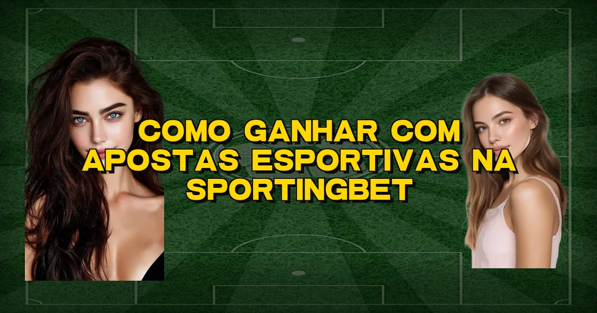 Como Ganhar Com Apostas Esportivas Na Sportingbet Oficial