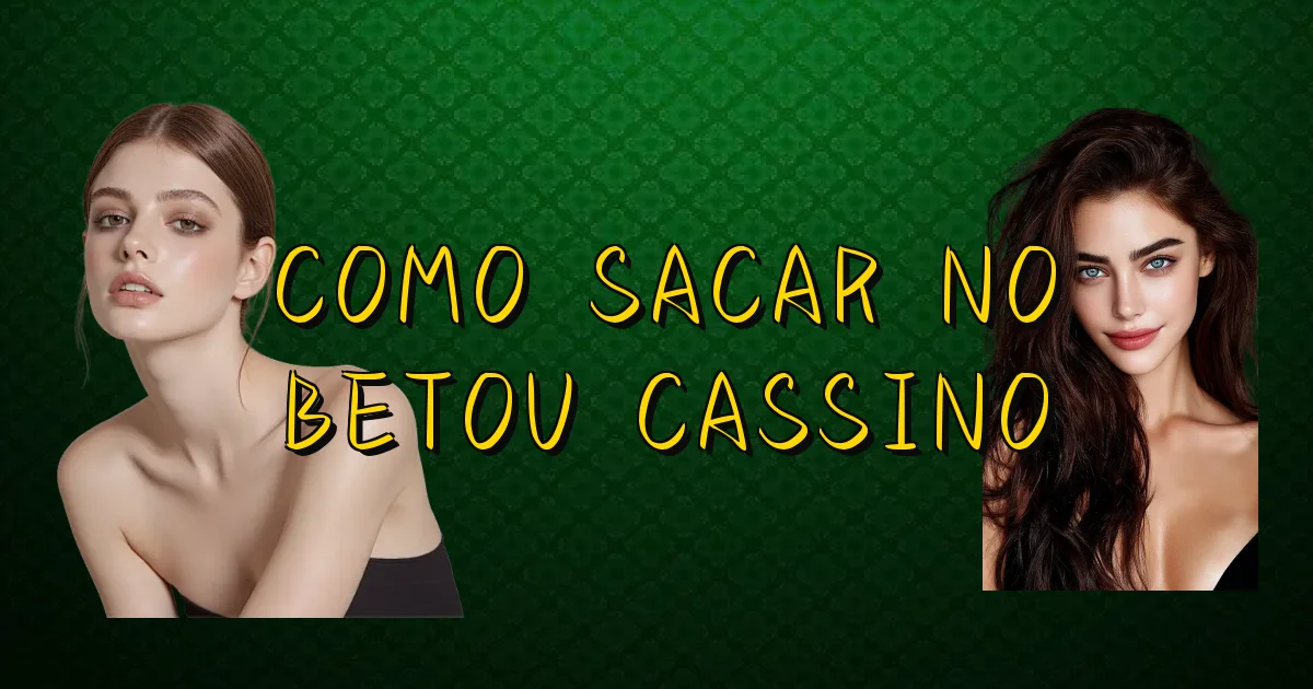Como Sacar No Betou Cassino Oficial