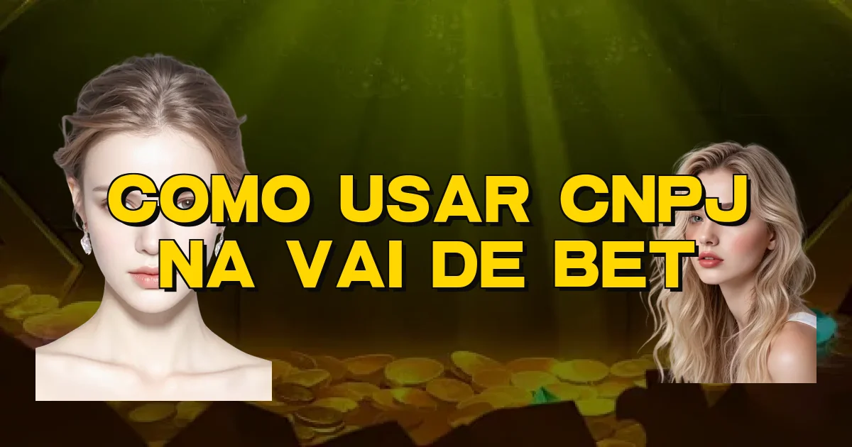 Como Usar Cnpj Na Vai De Bet Oficial