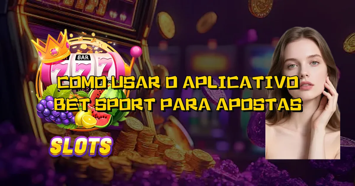 Como Usar O Aplicativo Bet Sport Para Apostas Oficial