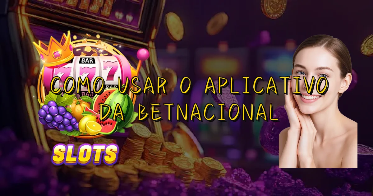 Como Usar O Aplicativo Da Betnacional Oficial