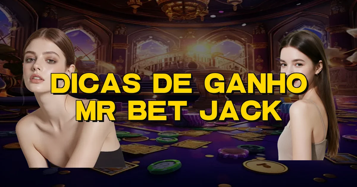 Dicas De Ganho Mr Bet Jack Oficial