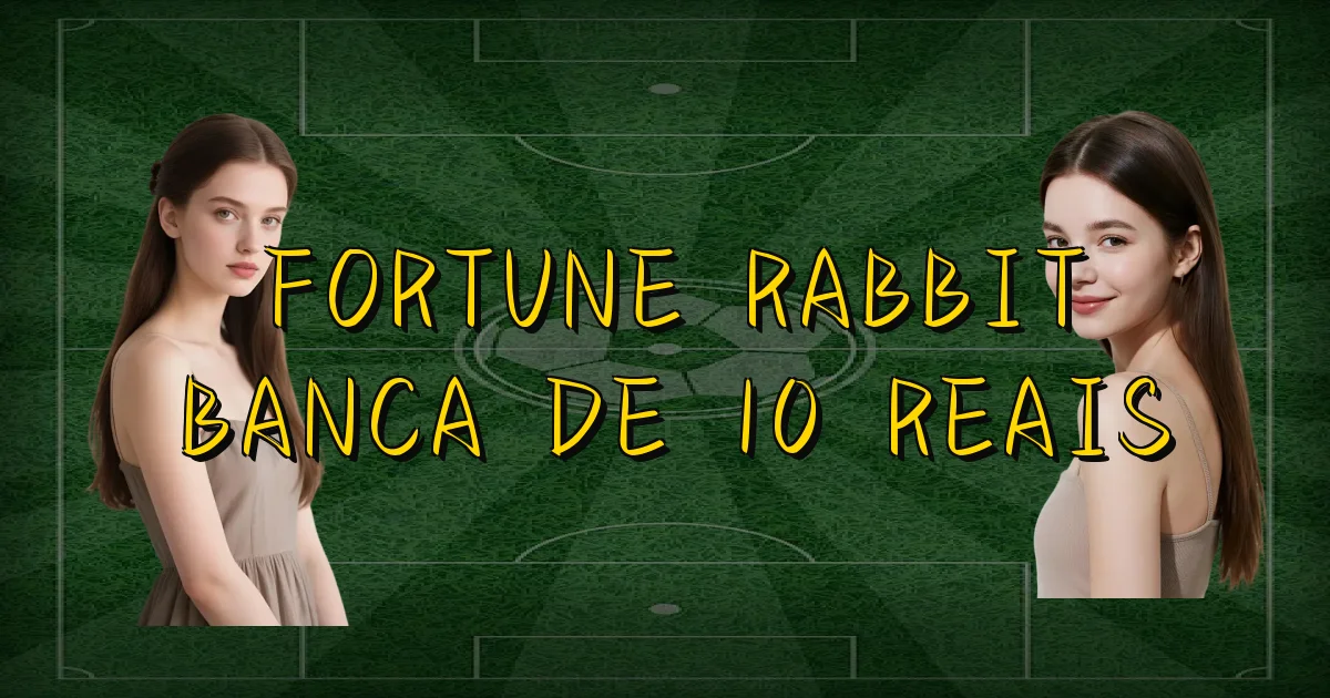 Fortune Rabbit Banca De 10 Reais Oficial