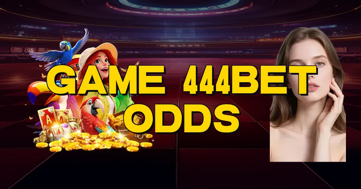 Game 444Bet Odds Oficial