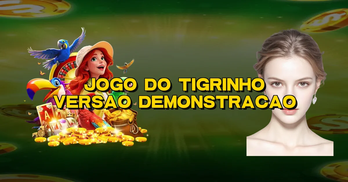 Jogo Do Tigrinho Versao Demonstracao Oficial