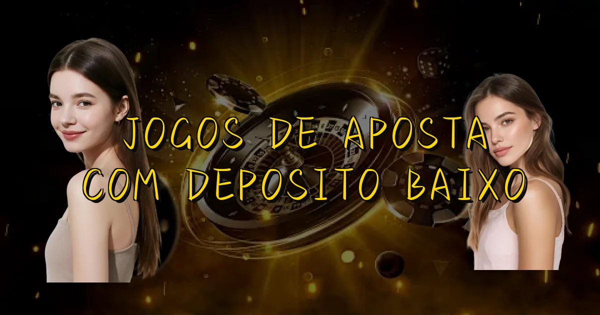 Jogos De Aposta Com Deposito Baixo Oficial