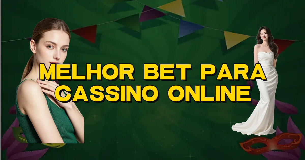 Melhor Bet Para Cassino Online Oficial