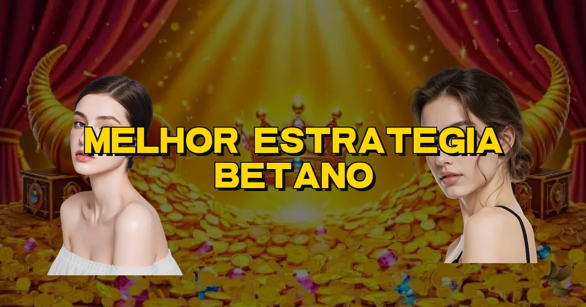 Melhor Estrategia Betano Oficial