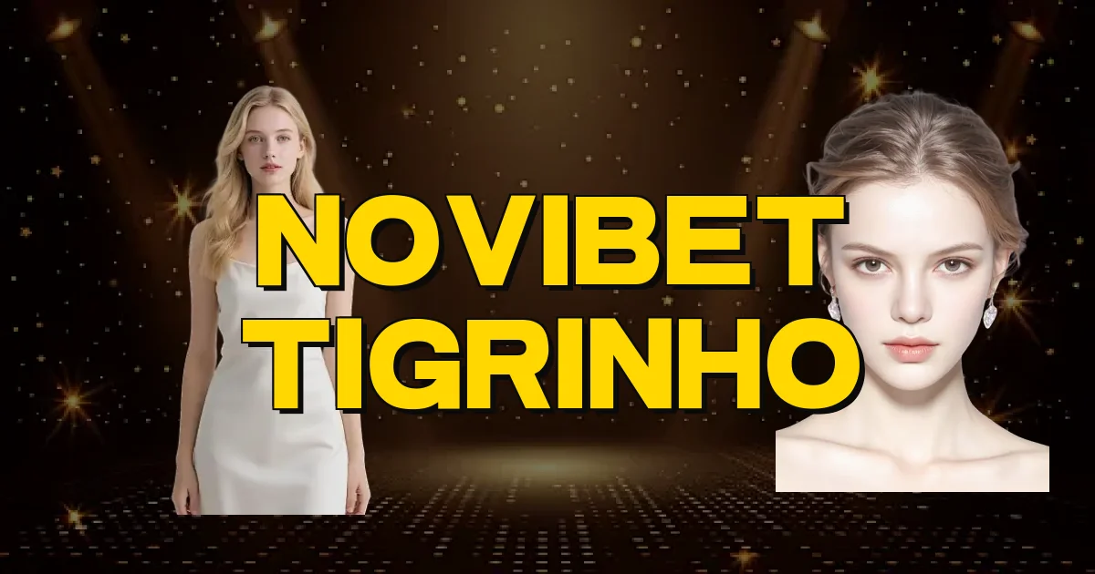 Novibet Tigrinho Oficial