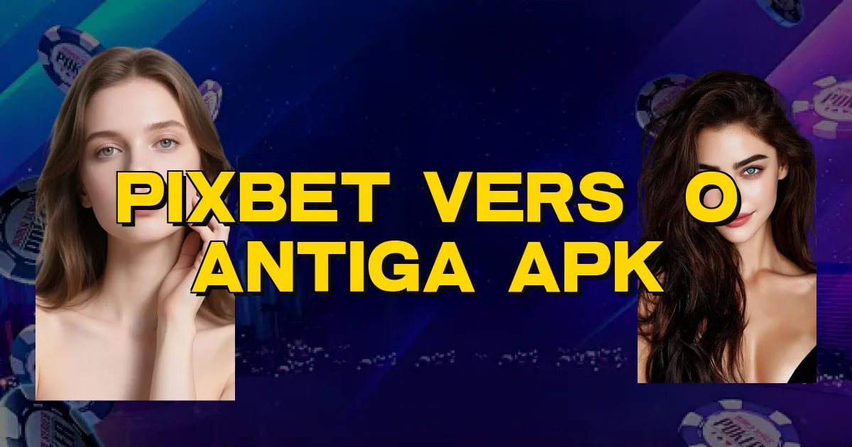 Pixbet Versão Antiga Apk Oficial