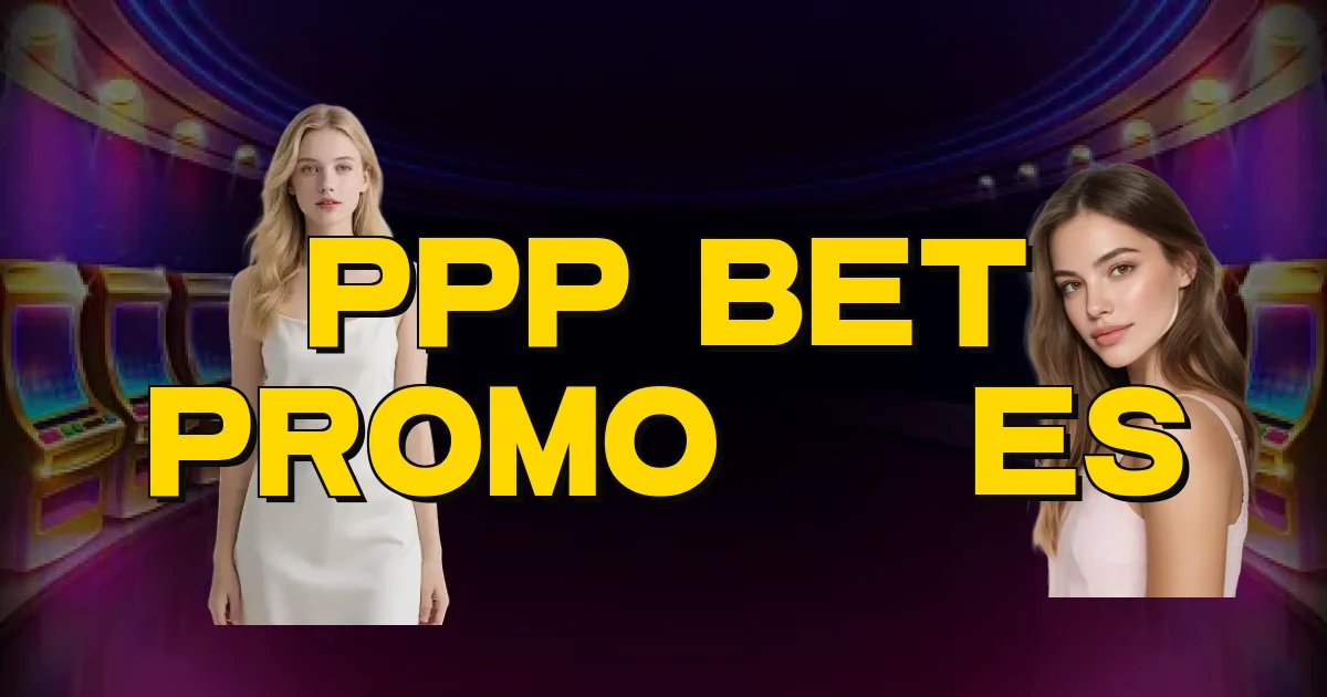 Ppp Bet Promoções Oficial