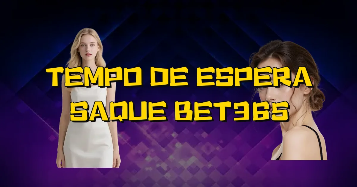 Tempo De Espera Saque Bet365 Oficial